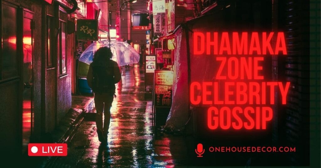 Dhamaka Zone Celebrity Gossip